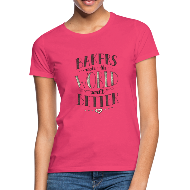 Bakers make the World smell better - Frauen T-Shirt - Azalea