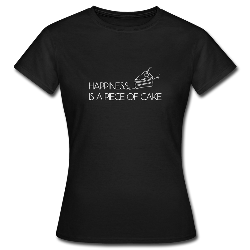 Happiness is a piece of cake - Frauen T-Shirt - Schwarz