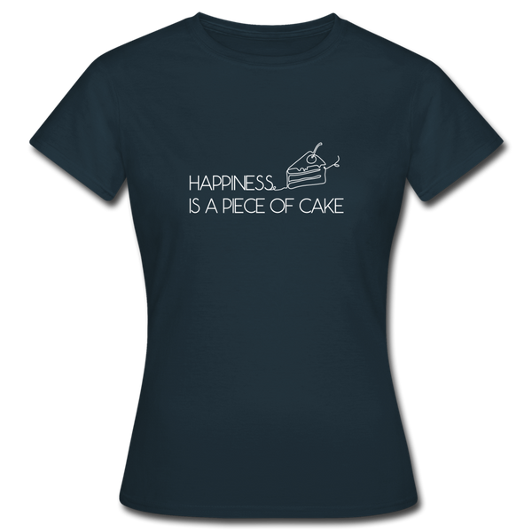 Happiness is a piece of cake - Frauen T-Shirt - Navy